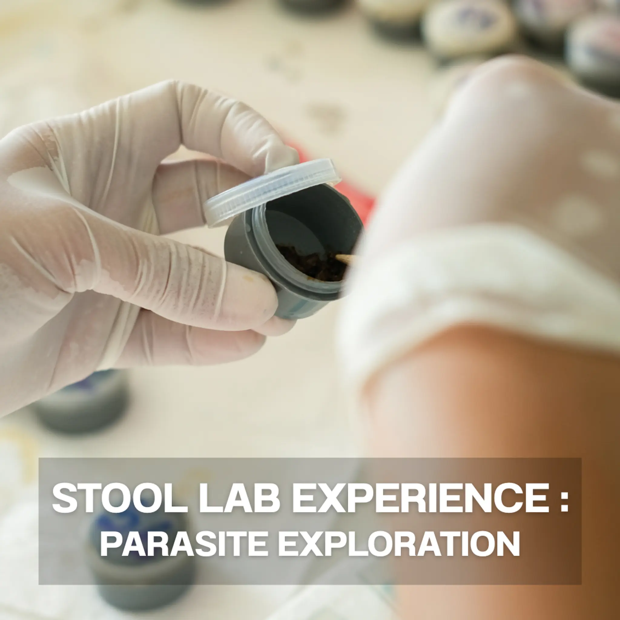 Stool lab experience: Parasite exploration (เปิดประสบการณ์แล็บอุจจาระและการสำรวจปรสิต)